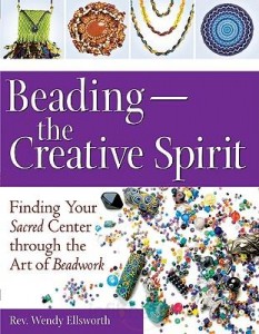 Beading the Creative Spirit: Finding Your Sacred Center Through the Art of Beadwork